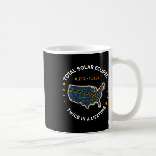 Total Solar Eclipse 2024 Twice In A Lifetime 2017 Coffee Mug