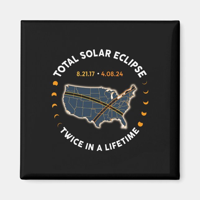 Total Solar Eclipse 2024 Twice In A Lifetime 2017  Magnet (Front)