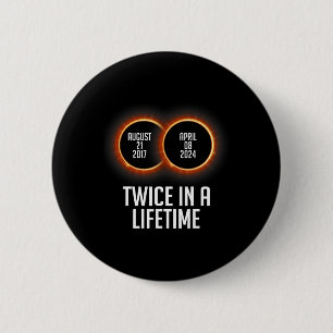 Total Solar Eclipse 2024 Twice In A Lifetime Time 6 Cm Round Badge