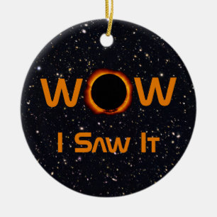Total Solar Eclipse 2024 WOW I Saw It Ceramic Ornament