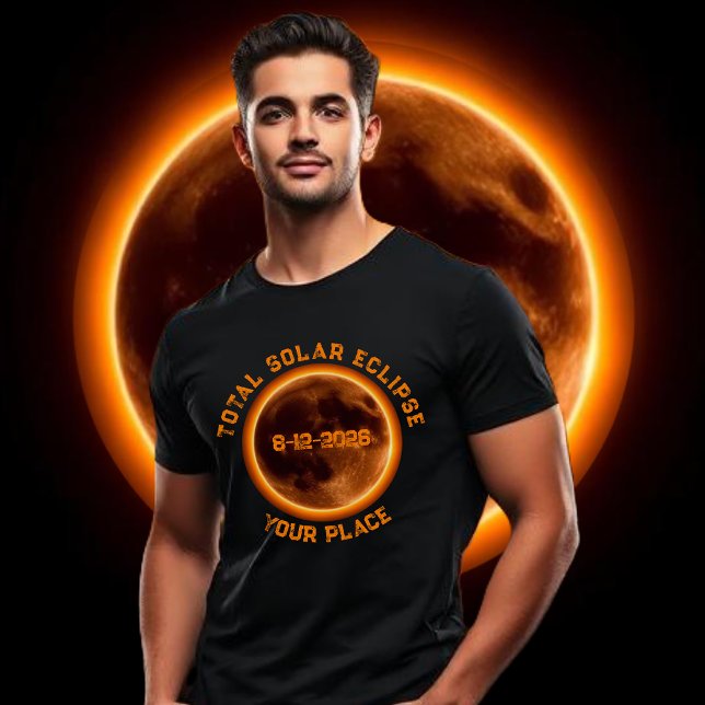 Total Solar Eclipse 2026 T-Shirt (Total Solar Eclipse 2026- T shirt August 12 2026 Personalized with your Own Place)
