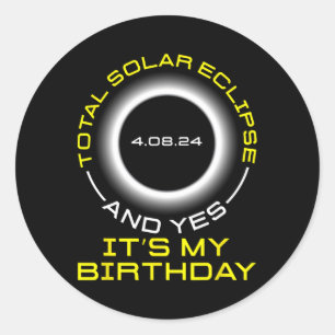 Total Solar Eclipse And Yes It#39;s My Birthday Ap Classic Round Sticker
