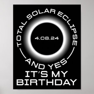 Total Solar Eclipse And Yes It#39;s My Birthday Ap Poster
