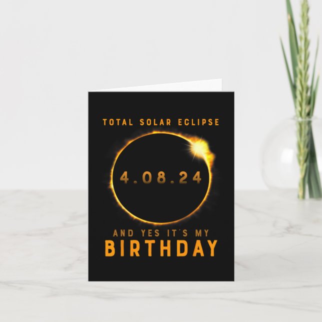 Total Solar Eclipse And Yes It's My Birthday April Card (Front)