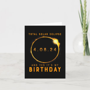 Total Solar Eclipse And Yes It's My Birthday April Card