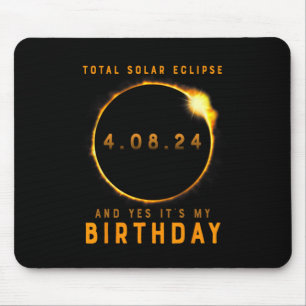 Total Solar Eclipse And Yes It's My Birthday April Mouse Pad