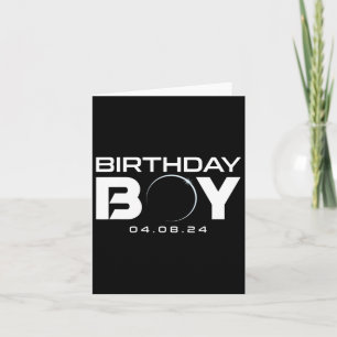 Total Solar Eclipse Birthday Boy April 8 2024  Card