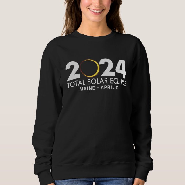 Total Solar Eclipse Maine 2024 April 8 Totality Ev Sweatshirt (Front)
