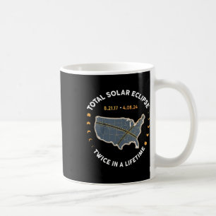 Total Solar Eclipse Twice In A Lifetime 2017 2024  Coffee Mug