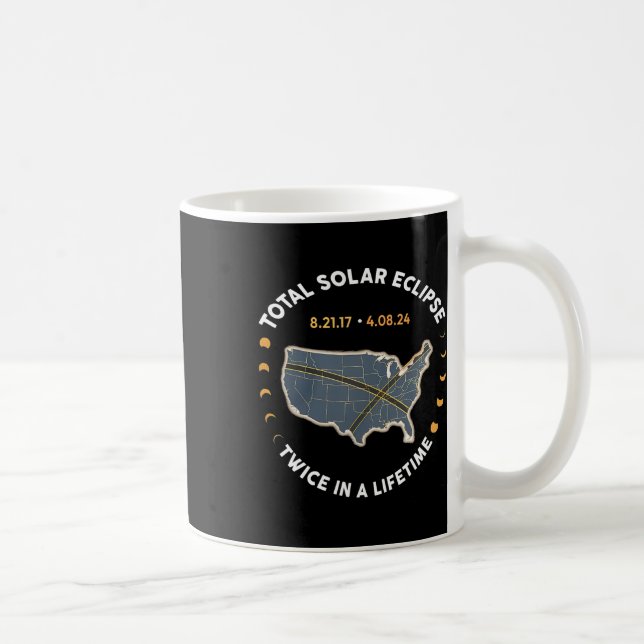 Total Solar Eclipse Twice In A Lifetime 2017 2024  Coffee Mug (Right)