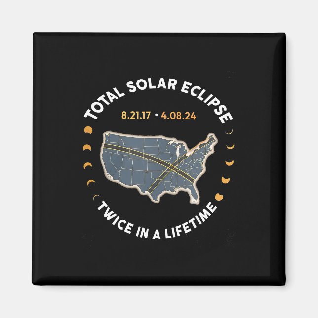 Total Solar Eclipse Twice In A Lifetime 2017 2024  Magnet (Front)
