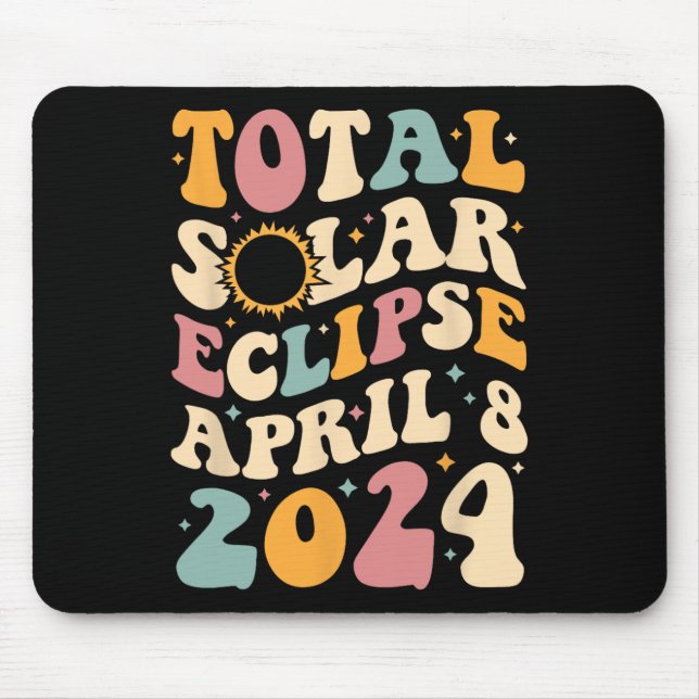 Totality 04 08 24 Total Solar Eclipse 2024 Groovy  Mouse Pad (Front)