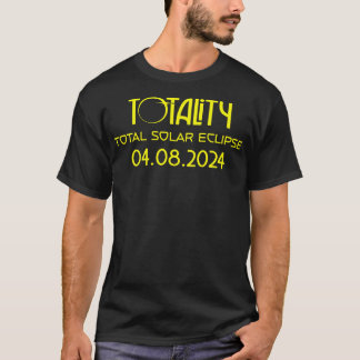 totality 2024 Total Solar Eclipse 4 8 2024 TShirt