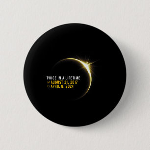 Totality 24 Twice In A Lifetime Total Solar Eclips 6 Cm Round Badge