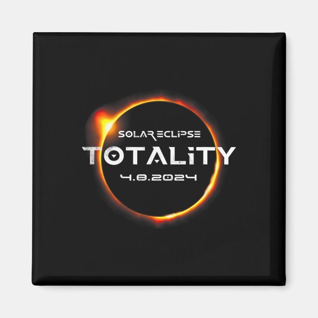 Totality 4.08.2024 Total Solar Eclipse 2024  Magnet (Front)