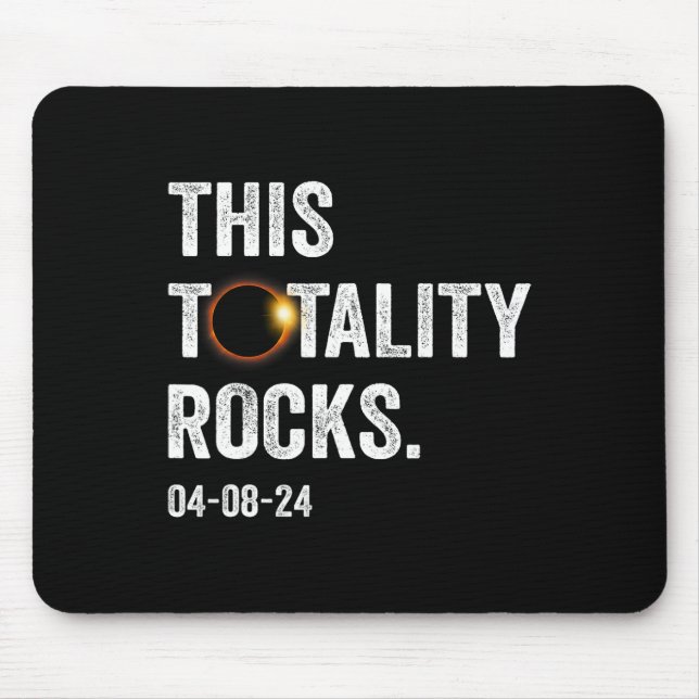 Totality Rocks Funny Total Solar Eclipse April 8 2 Mouse Pad (Front)