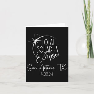 Totality San Antonio Tx Total Solar Eclipse April Card