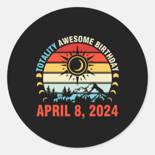 Totality Solar Eclipse Awesome Birthday April 8 20 Classic Round Sticker