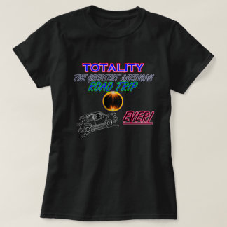 Totality,The Greatest American Road Trip ..EVER ! T-Shirt