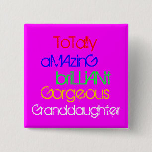 Totally Amazing Brilliant Gorgeous Granddaughter 15 Cm Square Badge