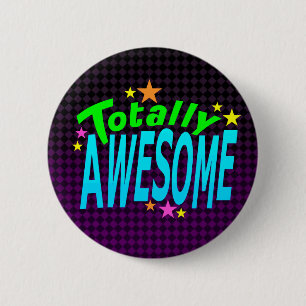 Totally AWESOME 6 Cm Round Badge