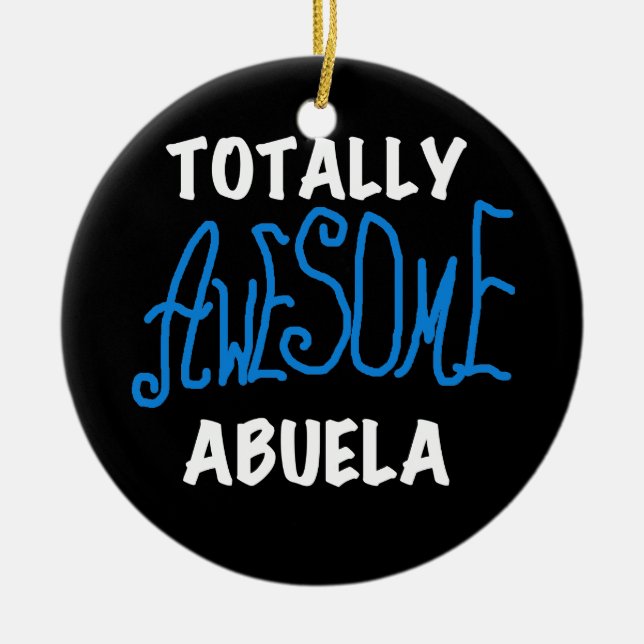 Totally Awesome Abuela Blue Tshirts and Gifts Ceramic Ornament (Front)