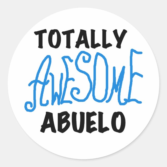 Totally Awesome Abuelo Tshirts and Gifts Classic Round Sticker (Front)
