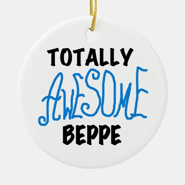 Totally Awesome Beppe Tshirts and Gifts Ceramic Ornament (Front)