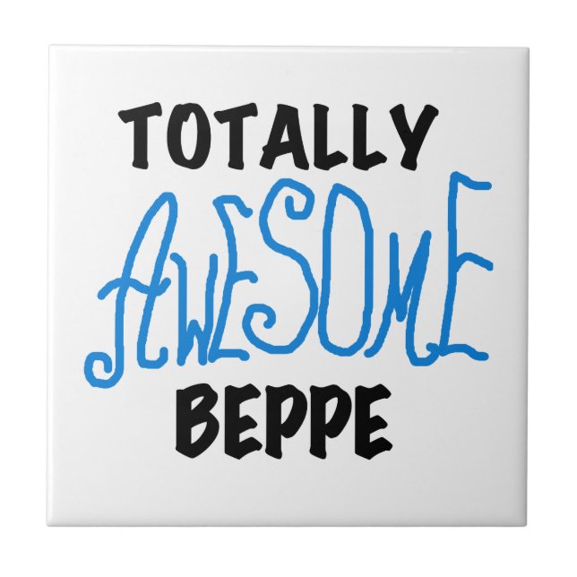 Totally Awesome Beppe Tshirts and Gifts Ceramic Tile (Front)