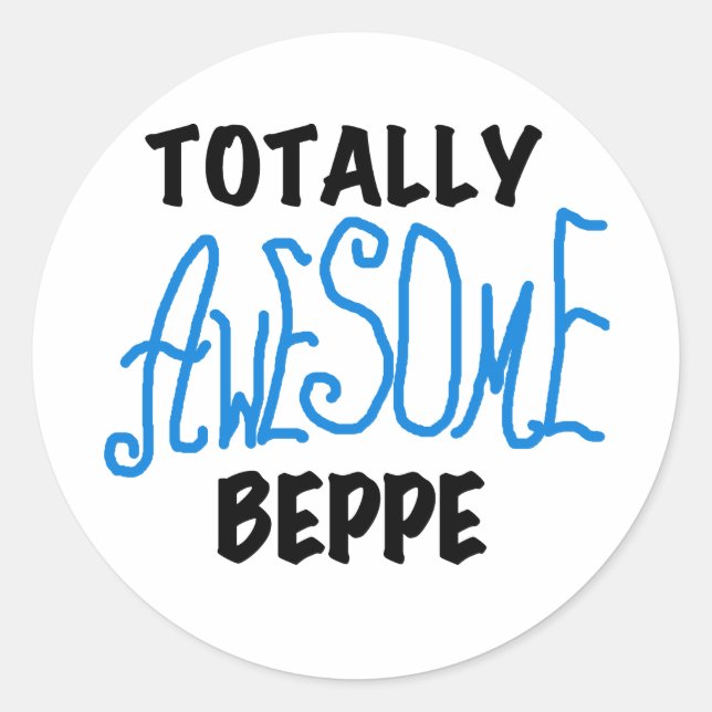 Totally Awesome Beppe Tshirts and Gifts Classic Round Sticker (Front)
