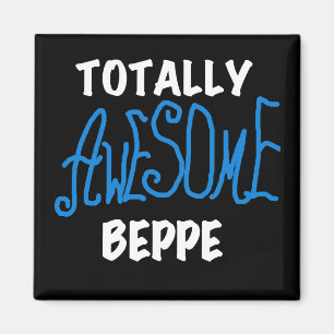 Totally Awesome Beppe Tshirts and Gifts Magnet