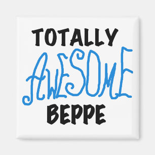 Totally Awesome Beppe Tshirts and Gifts Magnet