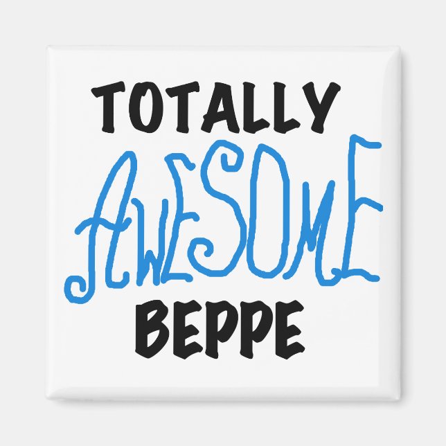 Totally Awesome Beppe Tshirts and Gifts Magnet (Front)