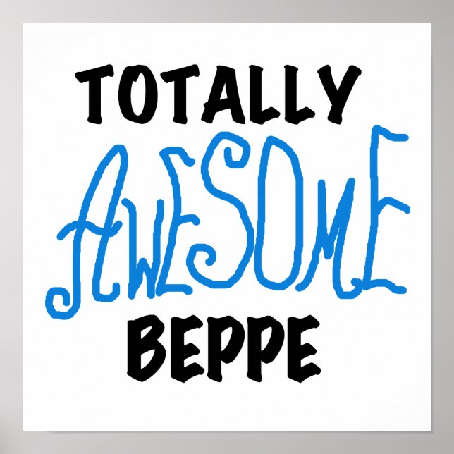 Totally Awesome Beppe Tshirts and Gifts Poster (Front)