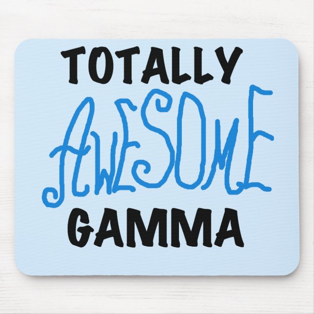 Totally Awesome Gamma Blue Tshirts and Gifts Mouse Pad (Front)
