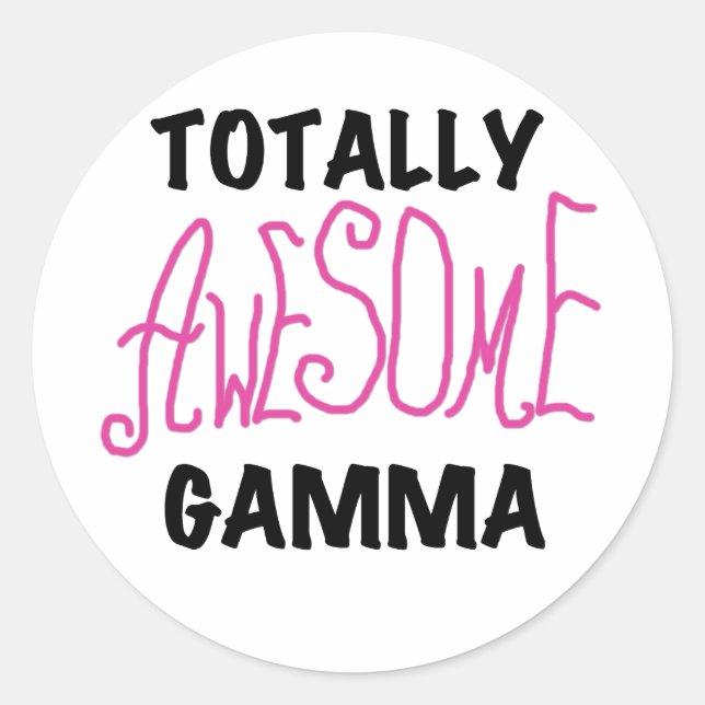 Totally Awesome Gamma Pink Tshirts and Gifts Classic Round Sticker (Front)