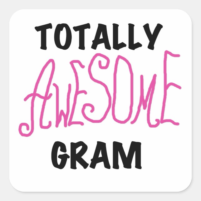 Totally Awesome Gram Pink Tshirts and Gifts Square Sticker (Front)