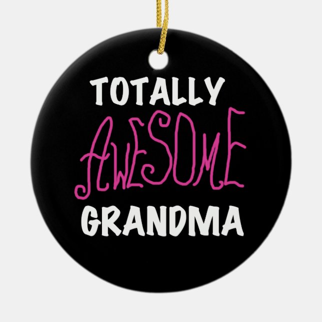 Totally Awesome Grandma Pink T-shirts and Gifts Ceramic Ornament (Front)