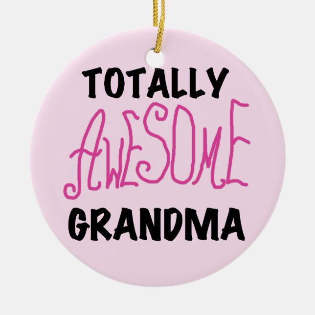 Totally Awesome Grandma - Pink Tshirts and Gifts Ceramic Tree Decoration (Front)