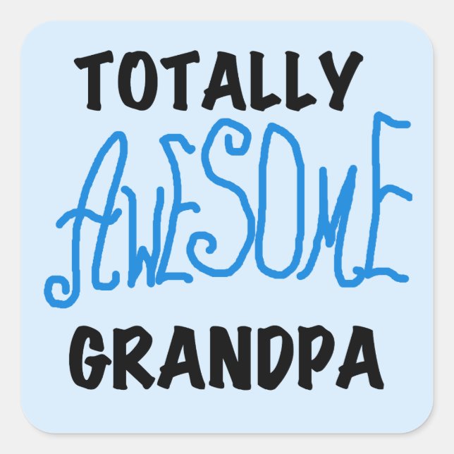 Totally Awesome Grandpa T-shirts and Gifts Square Sticker (Front)