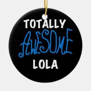 Totally Awesome Lola Blue Tshirts and Gifts Ceramic Ornament