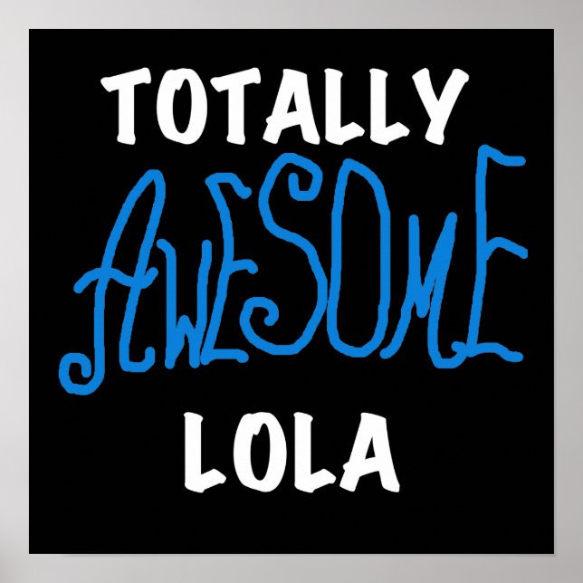 Totally Awesome Lola Blue Tshirts and Gifts Poster (Front)