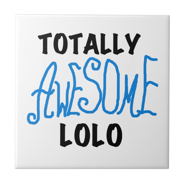 Totally Awesome Lolo Blue Gifts Ceramic Tile (Front)