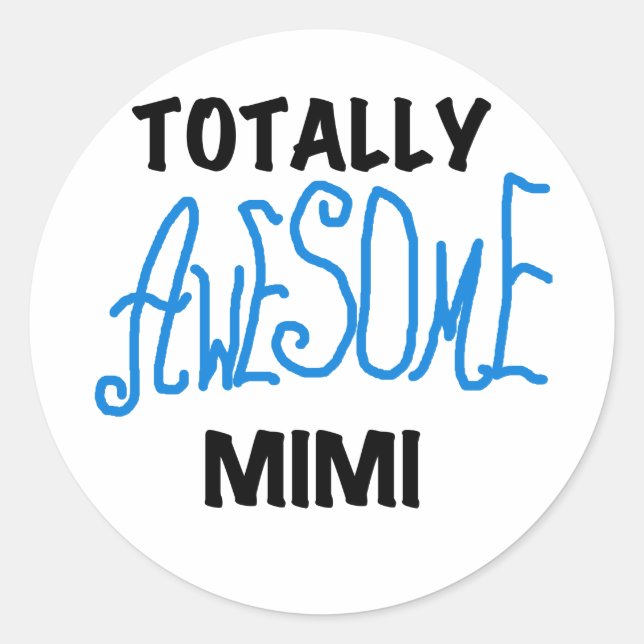 Totally Awesome Mimi Blue Tshirts and Gifts Classic Round Sticker (Front)