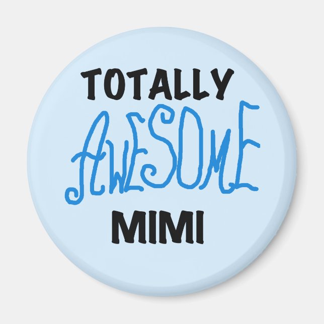 Totally Awesome Mimi Blue Tshirts and Gifts Magnet (Front)