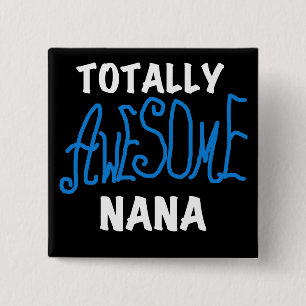 Totally Awesome Nana Blue T-shirts and Gifts 15 Cm Square Badge