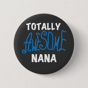 Totally Awesome Nana Blue T-shirts and Gifts 6 Cm Round Badge