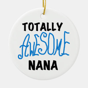 Totally Awesome Nana Blue T-shirts and Gifts Ceramic Ornament