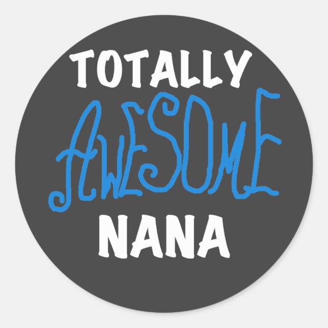 Totally Awesome Nana Blue T-shirts and Gifts Classic Round Sticker (Front)
