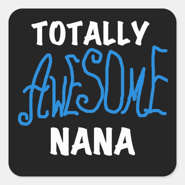 Totally Awesome Nana Blue T-shirts and Gifts Square Sticker (Front)